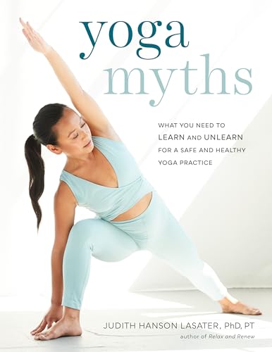 Yoga Myths: What You Need to Learn and Unlearn for a Safe and Healthy Yoga Practice von Shambhala Publications